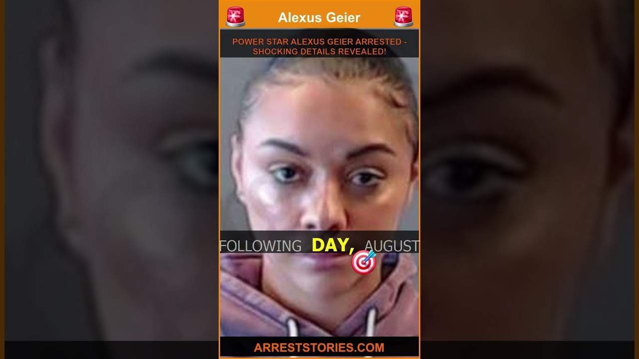 POWER STAR ALEXUS GEIER ARRESTED - SHOCKING DETAILS REVEALED!