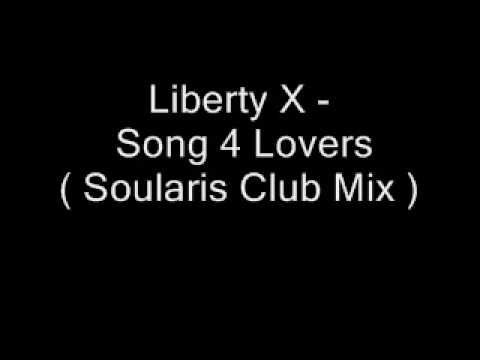 Liberty X - Song 4 Lovers ( Soularis Club Mix )