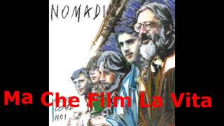 MA CHE FILM LA VITA - NOMADI