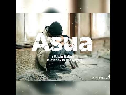 Asua (edwin-Baffe)💔😔cover by island cover /2025/2026 png  🇵🇬