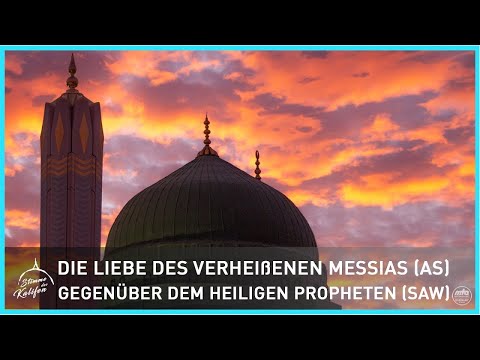 Die Liebe des Verheißenen Messias (as) gegenüber dem Heiligen Propheten (saw) | Stimme des Kalifen