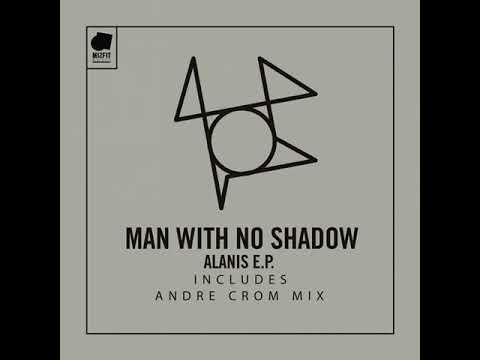 Man With No Shadow - Alanis (Original Mix)