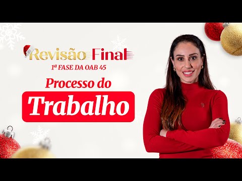 Processo do Trabalho | Revisão Final - 1ª Fase da OAB 45
