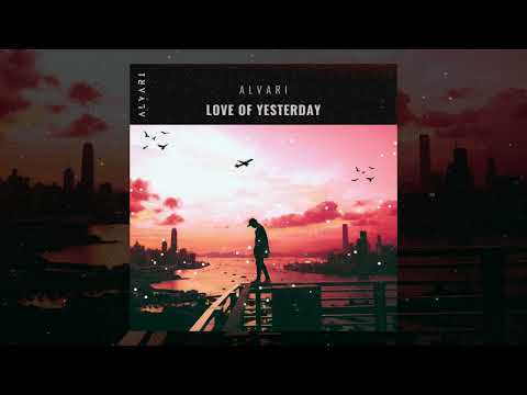 Alvari - Love Of Yesterday