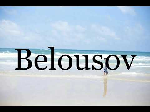 How To Pronounce Belousov🌈🌈🌈🌈🌈🌈Pronunciation Of Belousov