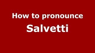 How to pronounce Salvetti