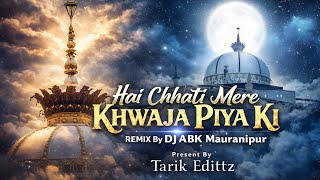 Download lagu Hai Chhati Mere Khwaja Piya Ki || Dj Remix Qwalli 2026 || Dj Abk Mauranipur X Shaifan Chattarpur  mp3