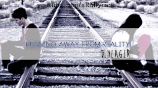 I'm running from reality - D. Yeager