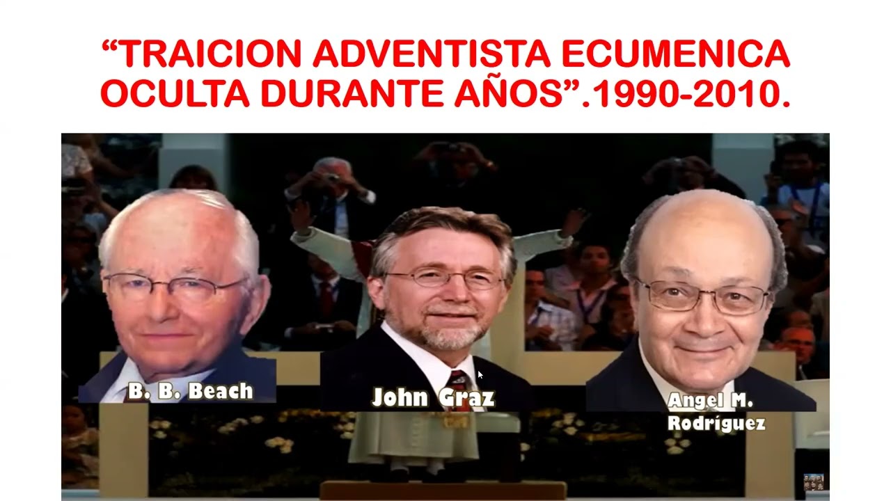 "TRAICION ADVENTISTA ECUMENICA OCULTA DURANTE AÑOS 1990-2006.