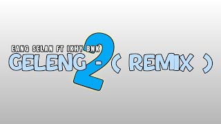 Download lagu 🌴DJ GELENG GELENG - REMIX🌴 ( eang selan ft ikhy bnk ) mp3