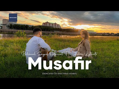 MUSAFIR I BILAWAL SAYED ft @julia_lytovets I AHMAD FARAZ