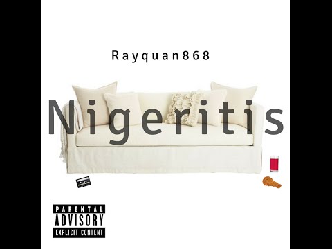 Rayquan868- Nigeritis(Lyric Video)