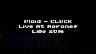 Plaid CLOCK@L'Aéronef, Lille 2016