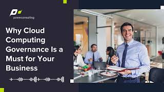 Why Cloud Computing Governance Is a Must for Your Business