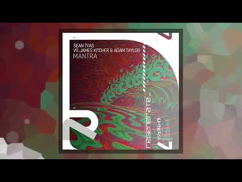 Sean Tyas vs James Kitcher & Adam Taylor - Mantra (Extended Mix) [Regenerate]