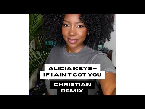 Alicia Keys - if I Aint Got You | Christian Remix |  by Sadé Emoni