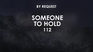 Someone to Hold | 112