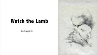 Watch the Lamb by Ray Boltz - lyrics