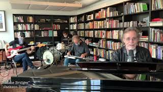&quot;Some Bridges&quot; - Jackson Browne (SBSF 2020 Tribute)