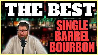 The Best Single Barrel Bourbons