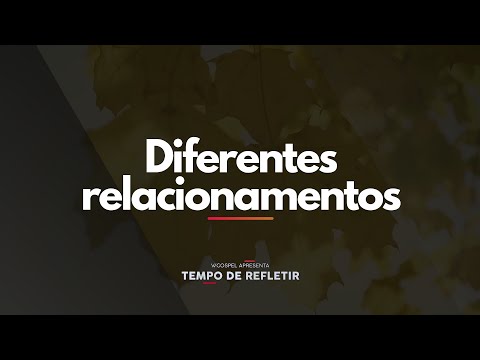 [Tempo de Refletir] Diferentes relacionamentos