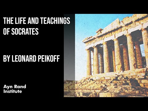 The Life and Teachings of Socrates by Leonard Peikoff, part 8 of 50