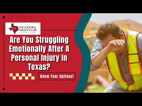 Are You Struggling Emotionally After A Personal Injury In Texas? | Watch This From Deandra Grant Law
