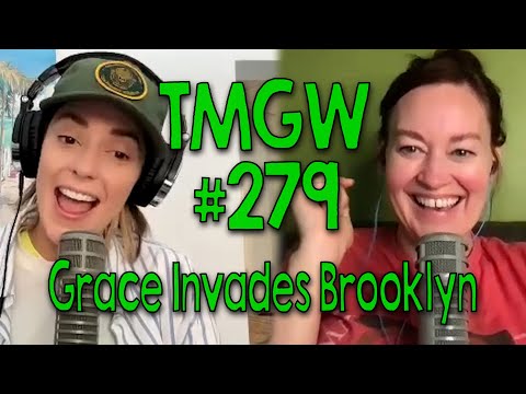 TMGW #279: Grace Invades Brooklyn