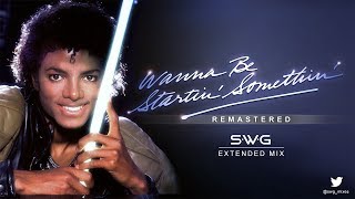 WANNA BE STARTIN&#39; SOMETHIN&#39; (SWG Remastered Extended Mix) - MICHAEL JACKSON (Thriller)