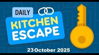 Daily Kitchen Escape 23 October 2025