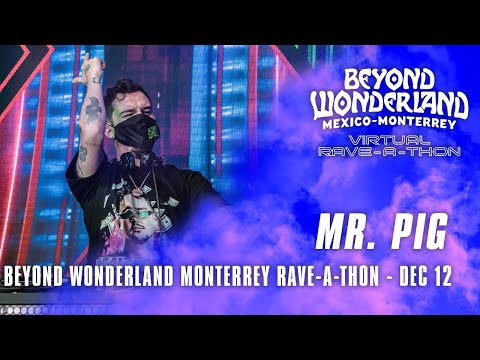 Mr. Pig for Beyond Wonderland Monterrey Virtual Rave-A-Thon (December 20, 2020)