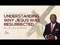 Why Was Jesus Resurrected Dr Myles Munroe Explains The Purpose Significance MunroeGlobal Com