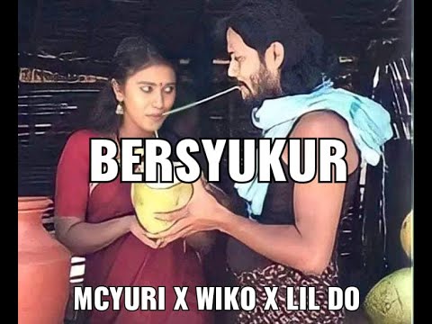 Bersyukur - McYuri X Wiko X Lil Do