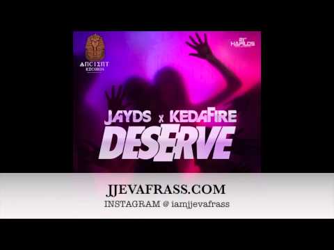 Jayds Ft Keda Fire - Deserve (Raw) August 2014