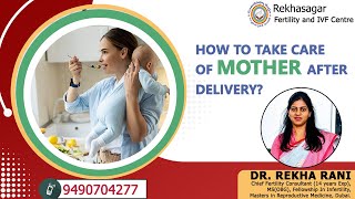 How to take care of mother after delivery? Dr.RekhaSagar - IVF and Research Centre