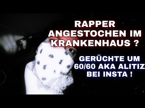 RAPPER ANGESTOCHEN IM KRANKENHAUS⁉️ GERÜCHTE UM 60/60 AKA ALITIZ BEI INSTA😳 FEATURES MIT LIGHT & GAB