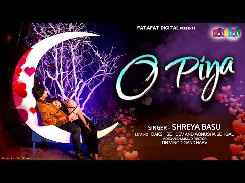 O Piya: Love Song | Shreya Basu | Valentine Day Special | New Love Song 2020