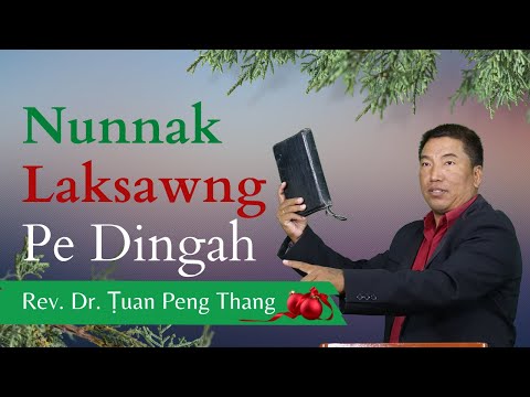 Pathian Thu: Nunnak Laksawng Pe Dingah - Rev. Dr. Ṭuan Peng Thang