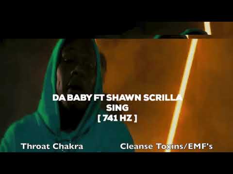 Da Baby Ft Shawn Scrilla - Sing - 741Hz [ Throat Chakra - Expression/Clear Toxins/EMF’S] 🔵