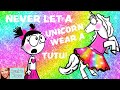 🦄 Kids Book Read Aloud: NEVER LET A UNICORN WEAR A TUTU! by Diane Alber