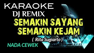 Download lagu DJ SEMAKIN SAYANG SEMAKIN KEJAM - KARAOKE DJ REMIX NADA CEWEK mp3