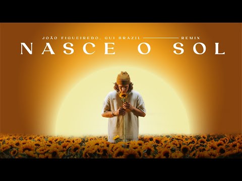 Nasce o Sol (Ame a Vida) [Remix] - João Figueiredo, Gui Brazil