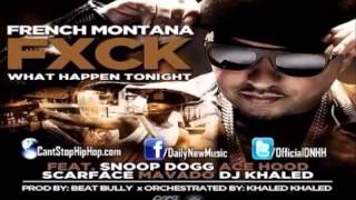 French Montana  Fuck What Happens Tonight Ft. Mavado, Ace Hood, Snoop Dogg &amp; Scarface) [CDQ]