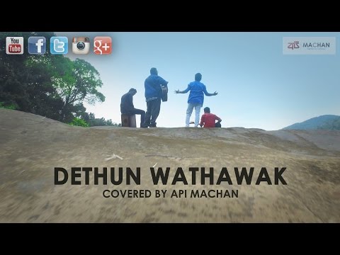 Dethun Wathawak  covered by Api Machan