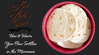 How to Warm Your Flour Tortillas in the Microwave