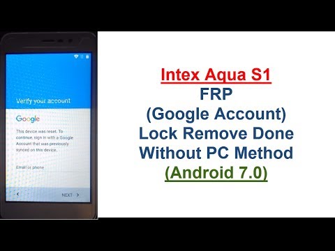 Intex Aqua S1 FRP (Google Account) Lock Remove Done Without PC Method (Android 7.0)