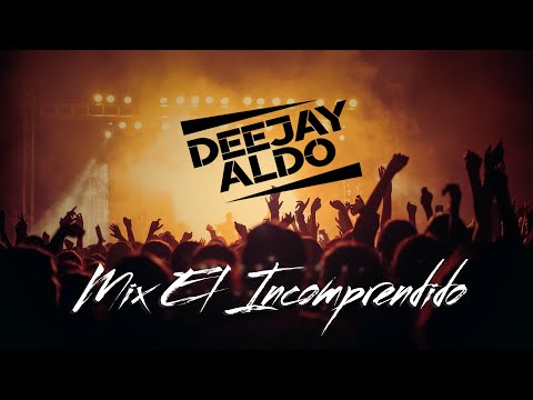 MIX EL INCOMPRENDIDO - (DJ ALDO 2021)