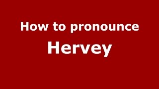 How to pronounce Hervey