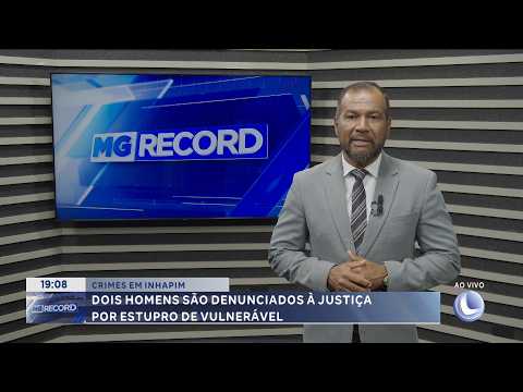 Inhapim: Dois homens são denunciados por estupro de vulnerável - 22/07/2026