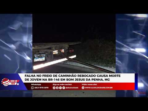 Falha no freio de caminhão rebocado causa morte de jovem na BR-146 em Bom Jesus da Penha, MG